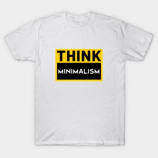 THINK MINIMALISM SIMPLE T-Shirt